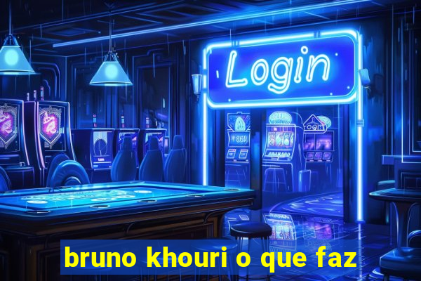 bruno khouri o que faz